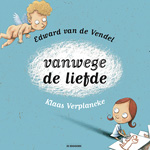 Vanwege de liefde – De Eenhoorn Vanwege de liefde - De Eenhoorn